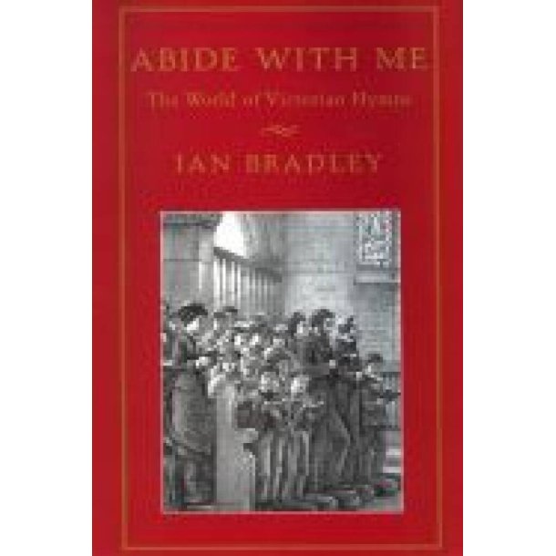 Abide with Me : The World of Victorian Hymns