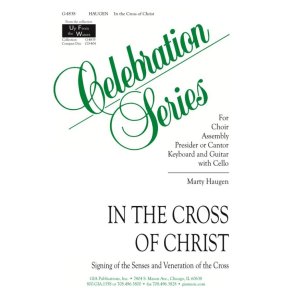In the Cross of Christ : Signing of the Senses and Veneration of the Cross