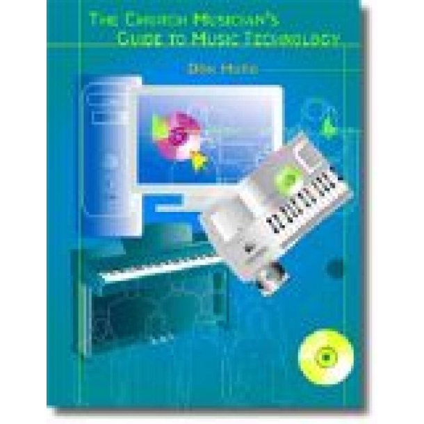 The Church Musician's Guide to Music Technology