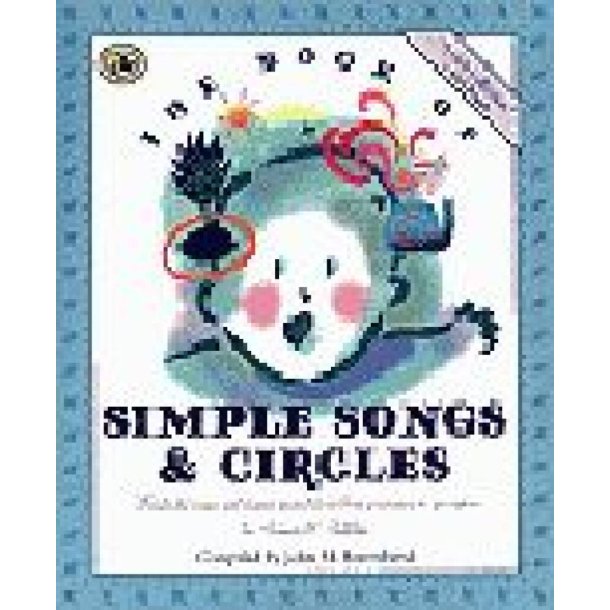 The Book of Simple Songs and Circles : First Steps in Music for Infants and Toddlers