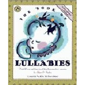 The Book of Lullabies : First Steps in Music for Infants and Toddlers