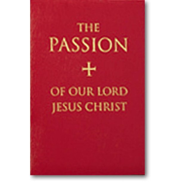Passion of Our Lord Jesus Christ, The : Passion Gospels