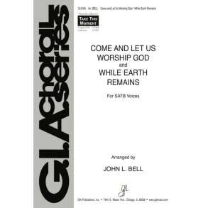 Come and Let Us Worship / While the Earth Remains