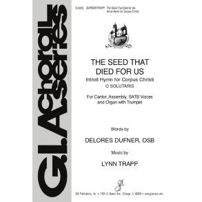 Seed That Died for Us, The : Introit Hymn for Corpus Christi