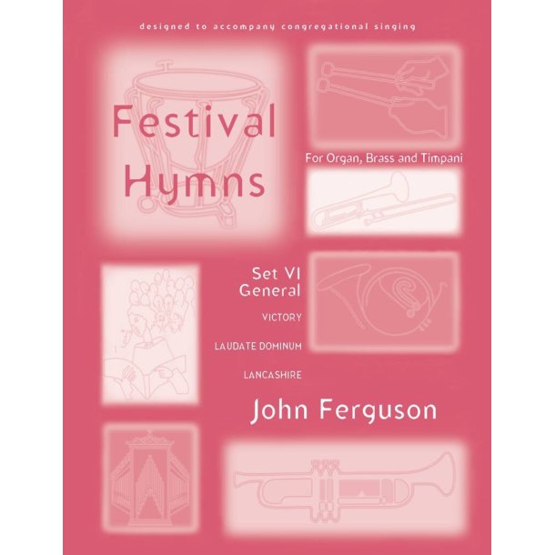 Festival Hymns for Organ, Brass, and Timpani-Set 6 : General