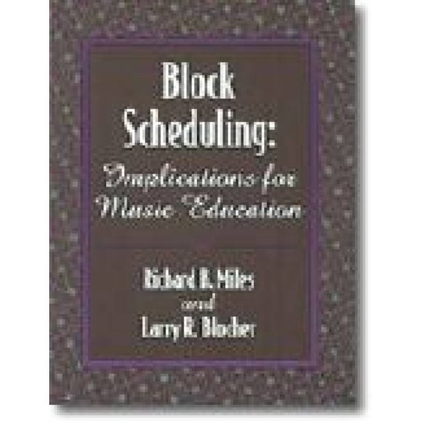 Block Scheduling : Implications for Music Education