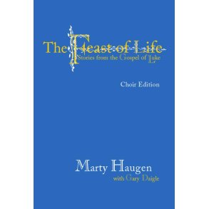 Feast of Life-Choir Edition : Stories from the Gospel of Luke