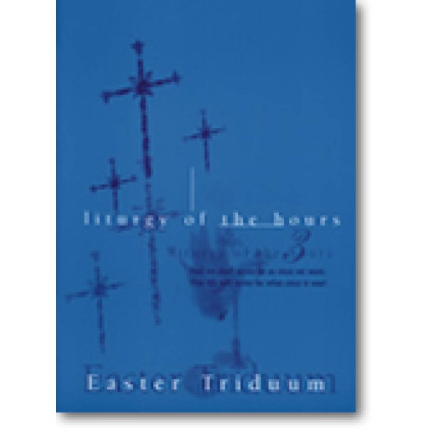 Liturgy of the Hours for Easter Triduum