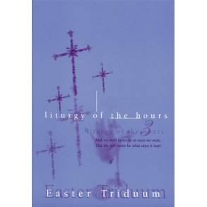 Liturgy of the Hours for the Easter Triduum