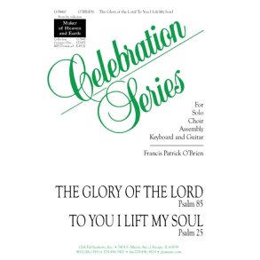 Glory of the Lord, The / To You, I Lift My Soul : Psalm 85 / 25