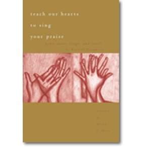 Teach Our Hearts to Sing Your Praise : Hymns, Songs, and Carols by Randall Sensmeier
