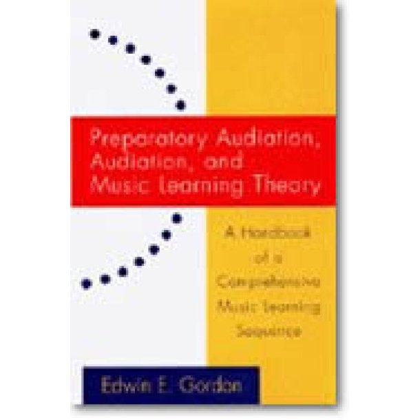 Preparatory Audiation, Audiation, and.. : Music Learning Theory
