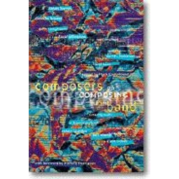 Composers on Composing For Band, Volume 1
