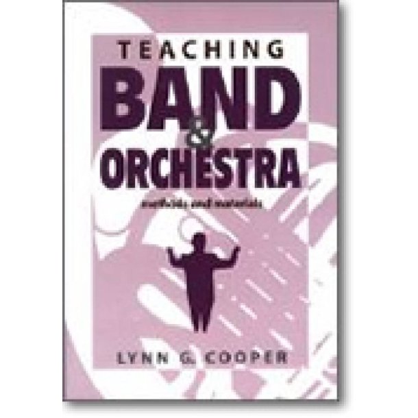 Teaching Band and Orchestra : Methods and Materials