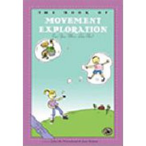 The Book of Movement Exploration : First Steps in Music for Preschool and Beyond