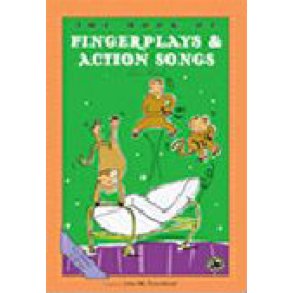 The Book of Fingerplays & Action Songs : First Steps in Music for Preschool and Beyond