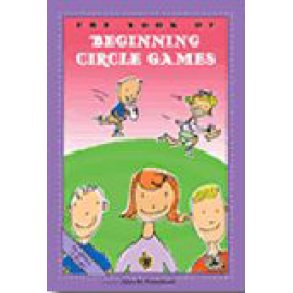 The Book of Beginning Circle Games : First Steps in Music for Preschool and Beyond