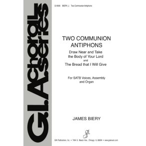 Two Communion Antiphons : Draw Near and Take the Body / The Bread That I Will Give