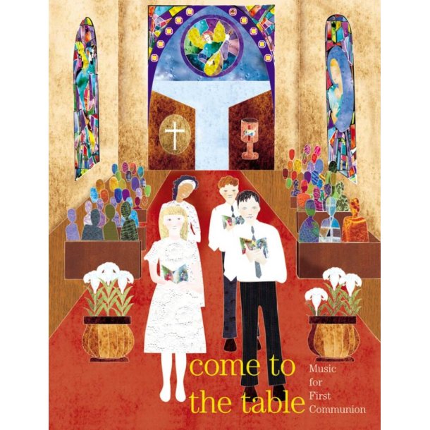 Come to the Table - C Instrument : MUSIC FOR FIRST COMMUNION