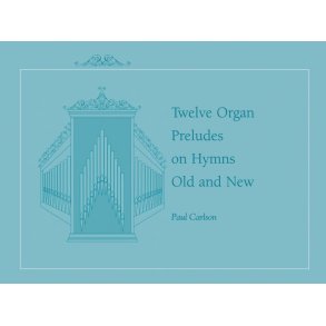 Twelve Preludes on Hymns Old and New