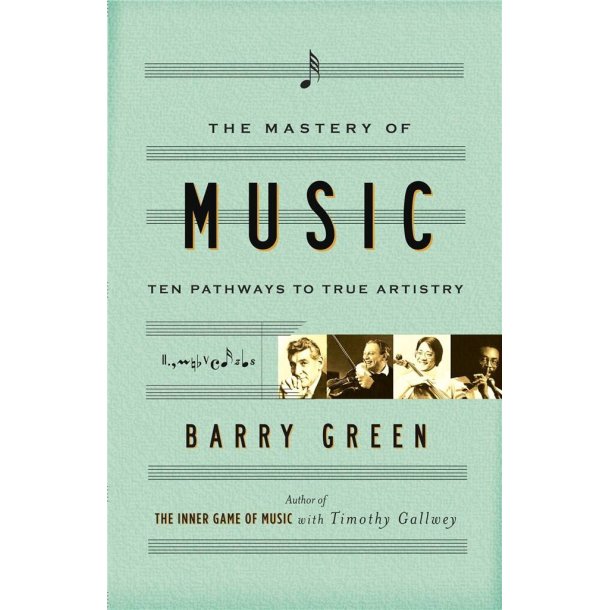 The Mastery of Music: 10 Pathways to True Artistry