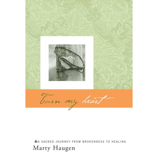 Turn My Heart - Collection : A Sacred Journey from Brokenness to Healing