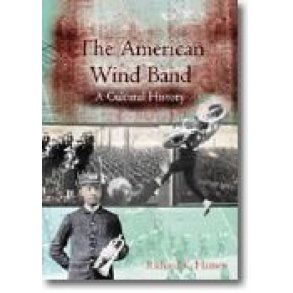 The American Wind Band: A Cultural History