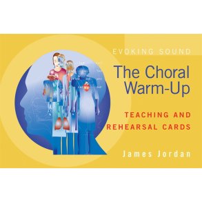 The Choral Warm-Up Teaching and Rehearsal Cards