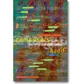 Composers on Composing For Band, Volume 2