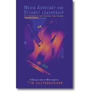 Music Advocacy and Student Leadership : Key Components of Every Successful Music Program