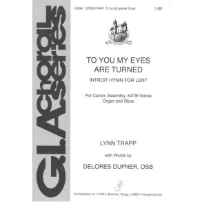 To You My Eyes Are Turned : Introit Hymn for Lent