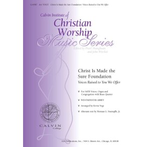 Christ Is Made the Sure Foundation : Voices Raised to You We Offer