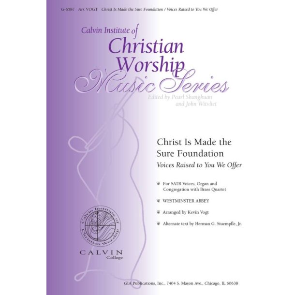 Christ Is Made the Sure Foundation : Voices Raised to You We Offer