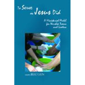 To Serve As Jesus Did : A Ministerial Model for Worship Teams and Leaders