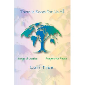 There Is Room for Us All : Songs of Justice, Prayers for Peace