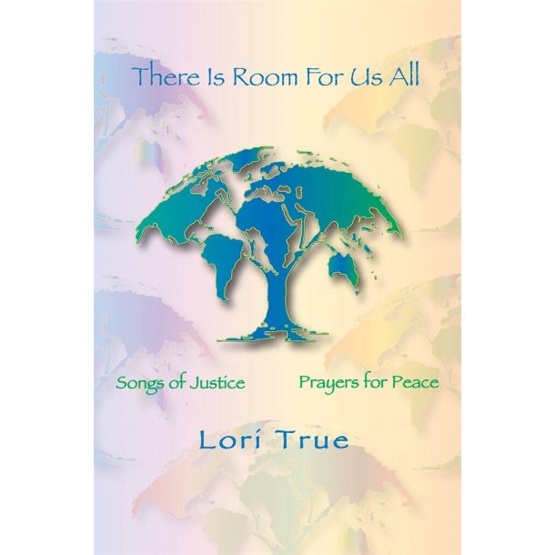 There Is Room for Us All : Songs of Justice, Prayers for Peace