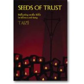 Seeds of Trust : Reflecting on the Bible in Silence and Song