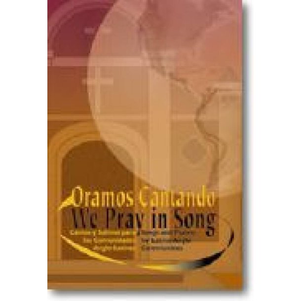 Oramos Cantando/We Pray in Song : Song Book