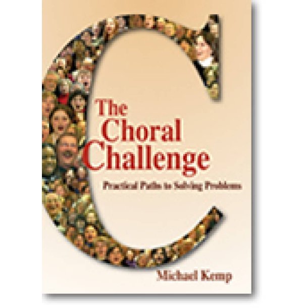 The Choral Challenge : Practical Paths to Solving Problems