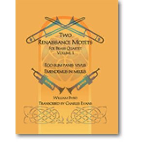 Two Renaissance Motets for Brass Quartet, Vol 1 : 1. Ego sum panis vivus 2. Emendemus in melius