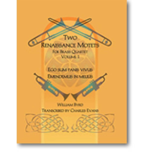 Two Renaissance Motets for Brass Quartet, Vol 1 : 1. Ego sum panis vivus 2. Emendemus in melius