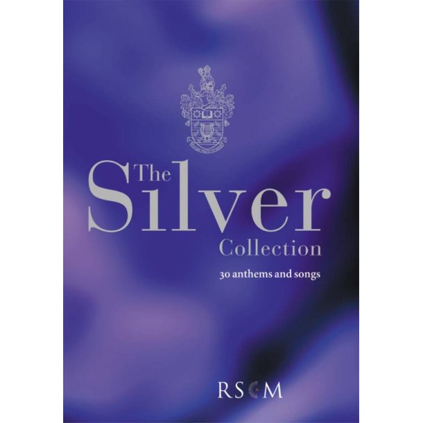 The Silver Collection, Volume 1 : 30 Anthems and Songs for the RSCM Silver/Bishop's Awards