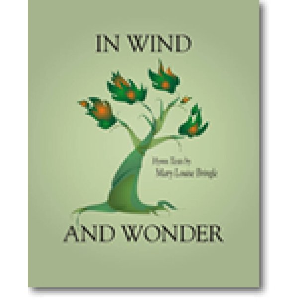 In Wind and Wonder : 75 Hymn Texts by Mary Louise Bringle
