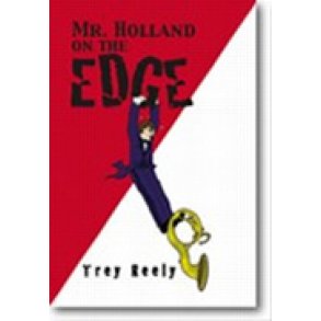 Even More Tales of Musical Mayhem : Mr. Holland on the Edge