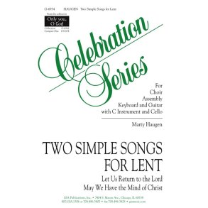 Two Simple Songs for Lent : Come Let Us Return to the Lord- May We Have the Mind of Christ