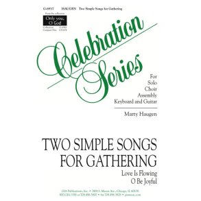 Two Simple Songs for Gathering: : Love Is Flowing- O Be Joyful