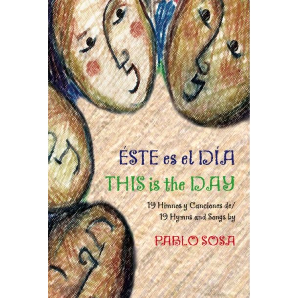Este Es el d&Atilde;&shy;a / This is the day : Pablo Sosa Songbook