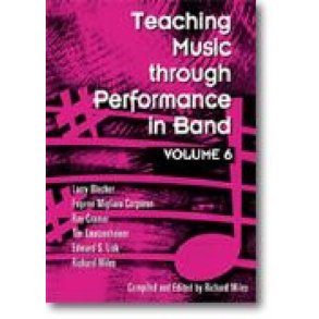 Teaching Music through Performance in Band: Vol. 6