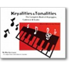 Music Moves for Piano: Keyalities and Tonalities : The Complete Book of Arpeggios, Cadences, and Scales