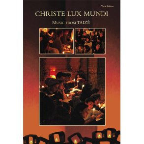 Christe Lux mundi - People's Edition : New Music from Taizé